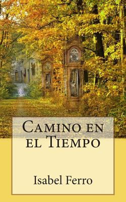 Camino en el Tiempo [Spanish] 1500253855 Book Cover