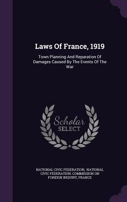 Laws Of France, 1919: Town Planning And Reparat... 134248598X Book Cover