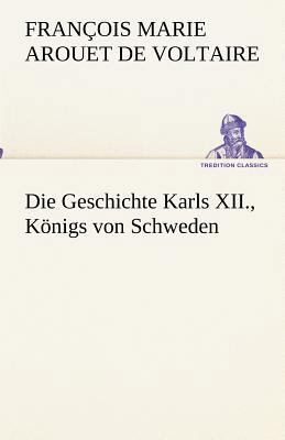 Die Geschichte Karls XII., Königs von Schweden [German] 384249422X Book Cover