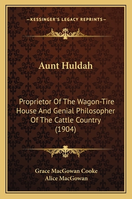 Aunt Huldah: Proprietor Of The Wagon-Tire House... 1164582348 Book Cover