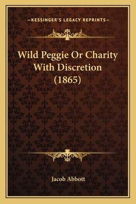 Wild Peggie Or Charity With Discretion (1865) 1164083422 Book Cover
