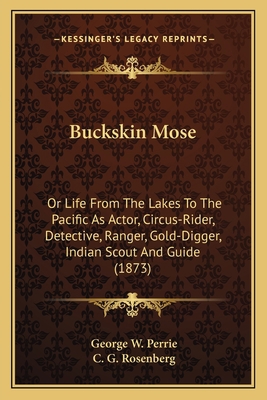 Buckskin Mose: Or Life From The Lakes To The Pa... 1163946176 Book Cover