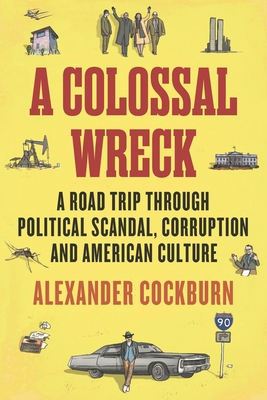 A Colossal Wreck: A Road Trip Through Political... 178168295X Book Cover