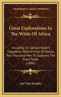 Great Explorations In The Wilds Of Africa: Incl... 1164443410 Book Cover