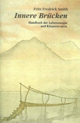 Innere Brucken: Handbuch Der Lebensenergie Und ... [German] 0893343013 Book Cover