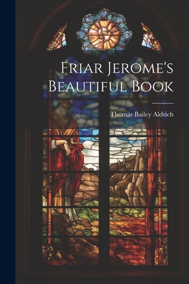 Friar Jerome's Beautiful Book 1022134973 Book Cover