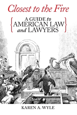 Closest to the Fire: A Guide to American Law an... 1735558672 Book Cover