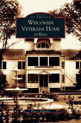 Wisconsin Veterans Home at King 1531618588 Book Cover