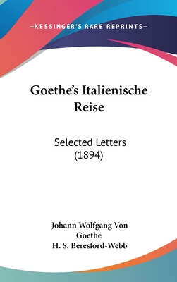 Goethe's Italienische Reise: Selected Letters (... 1104202093 Book Cover