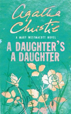 A Daughter's a Daughter. Agatha Christie Writin... 000649949X Book Cover