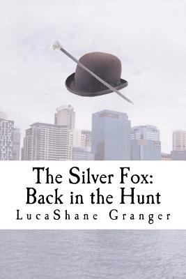 The Silver Fox: Back in the Hunt 1482512416 Book Cover