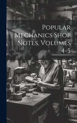 Popular Mechanics Shop Notes, Volumes 4-5 B0CMDJGQ54 Book Cover