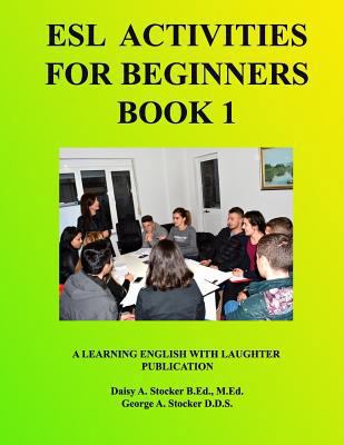 ESL Activities For Beginners Book 1: Activities... 1986614786 Book Cover