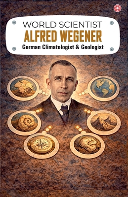 World Scientist: Alfred Wegener 9363216845 Book Cover