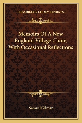 Memoirs Of A New England Village Choir, With Oc... 1163709972 Book Cover