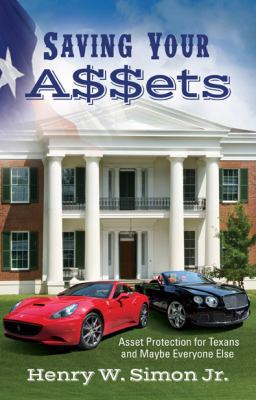 Saving Your Assets: Asset Protection for Texans... 161254164X Book Cover