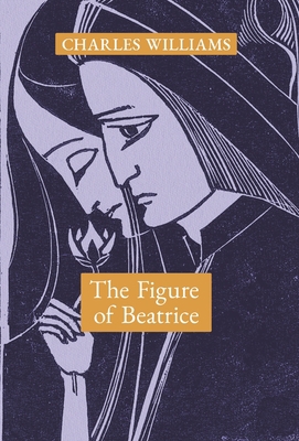 The Figure of Beatrice: A Study in Dante 1621387674 Book Cover