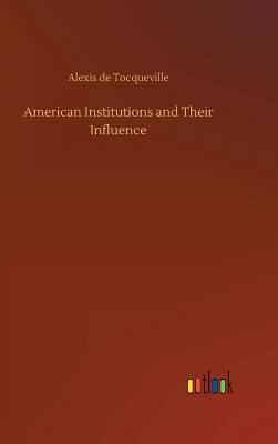 American Institutions and Their Influence 373263213X Book Cover