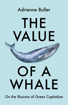 The Value of a Whale: On the Illusions of Green... 1526162636 Book Cover