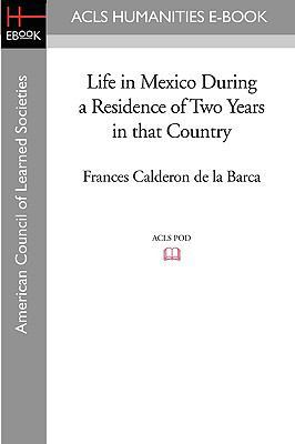 Life in Mexico During a Residence of Two Years ... 159740618X Book Cover