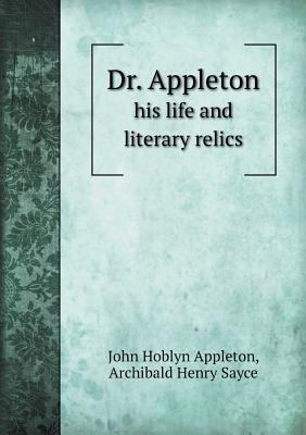 Dr. Appleton His Life and Literary Relics 551865538X Book Cover