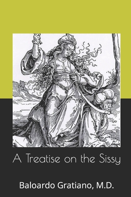 A Treatise on the Sissy: with two appended case... 1081020520 Book Cover