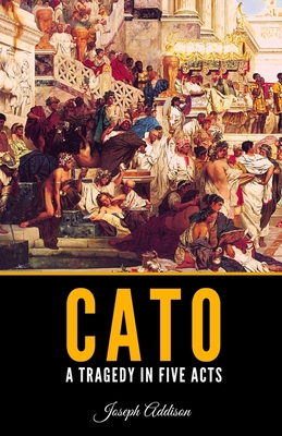 Cato: A Tragedy in Five Acts B08XL7Z14X Book Cover