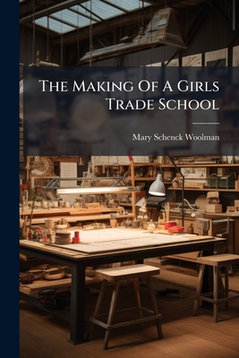 The Making Of A Girls Trade School 1024794350 Book Cover