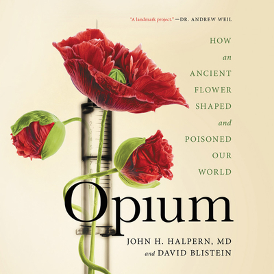Opium: How an Ancient Flower Shaped and Poisone... 1549181939 Book Cover