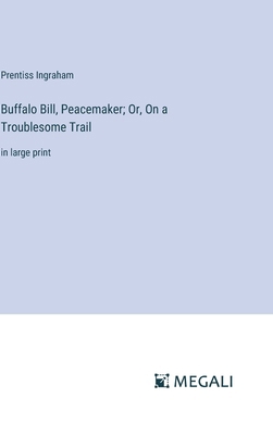 Buffalo Bill, Peacemaker; Or, On a Troublesome ... 3387093098 Book Cover