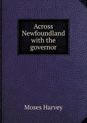 Across Newfoundland with the governor 5518884710 Book Cover
