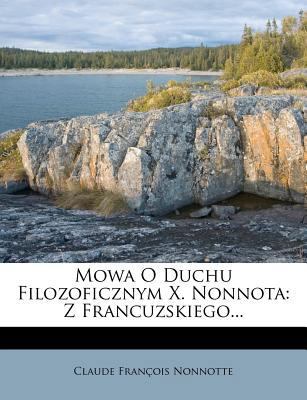 Mowa O Duchu Filozoficznym X. Nonnota: Z Francu... [Polish] 1271836068 Book Cover