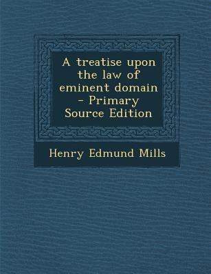 A Treatise Upon the Law of Eminent Domain 1287818501 Book Cover