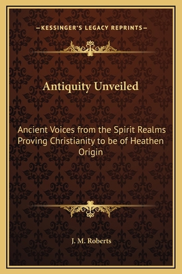 Antiquity Unveiled: Ancient Voices from the Spi... 1169364632 Book Cover