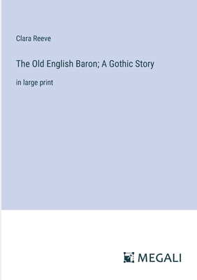 The Old English Baron; A Gothic Story: in large... 3387040288 Book Cover