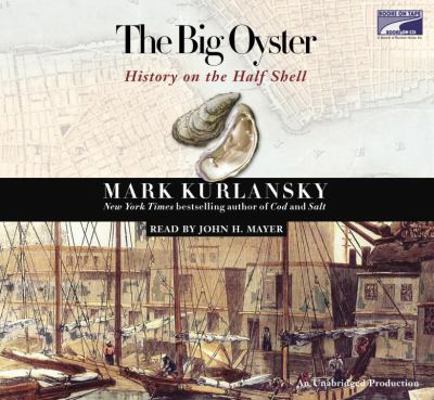 The Big Oyster: History on the Half Shell Unabr... 1415926913 Book Cover