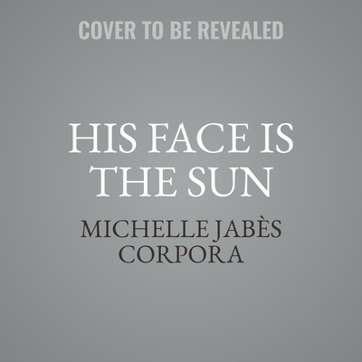 His Face Is the Sun B0FZMK4H1T Book Cover
