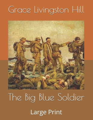 The Big Blue Soldier: Large Print B0875XK3LT Book Cover