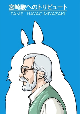 Fame: Hayao Miyazaki - The Magic of Studio Ghibli 1969716169 Book Cover
