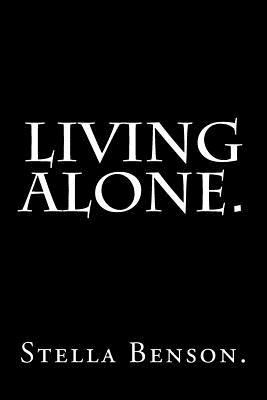 Living Alone by Stella Benson. 1539432734 Book Cover