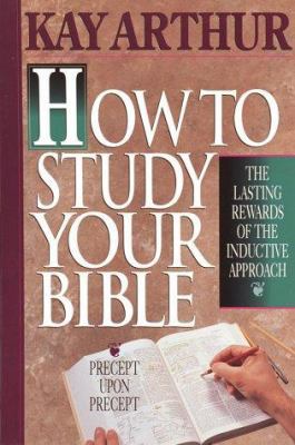 How to Study Your Bible: The Lasting Rewards of... 1565071735 Book Cover