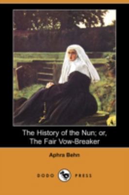 The History of the Nun; Or, the Fair Vow-Breake... 1409914011 Book Cover