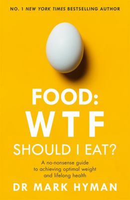 Food: WTF Should I Eat?: The no-nonsense guide ... 1473681308 Book Cover