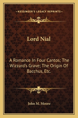 Lord Nial: A Romance In Four Cantos; The Wizzar... 1163780154 Book Cover