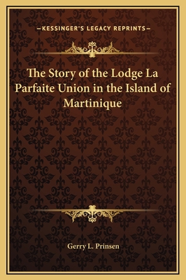 The Story of the Lodge La Parfaite Union in the... 1169214096 Book Cover