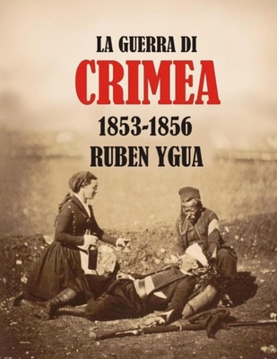 La Guerra Di Crimea: 1853-1856 [Italian] 1697820506 Book Cover