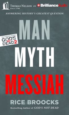Man, Myth, Messiah: Answering History's Greates... 1511369302 Book Cover
