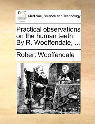 Practical Observations on the Human Teeth. by R... 114092513X Book Cover