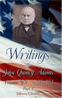 Writings of John Quincy Adams: Volume 7: 1820-1823 B004IIM7AQ Book Cover