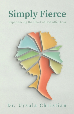 Simply Fierce: Experiencing the Heart of God Af... 1685566618 Book Cover